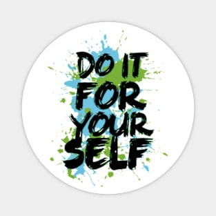 Do it for yourself! Magnet